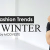 Embrace Winter in Style: Top Fashion Trends For Winter by MODVESTE